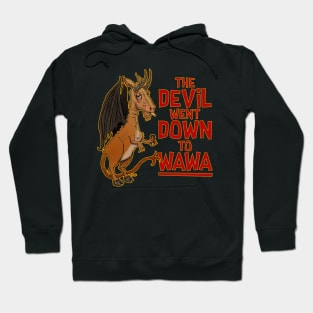 The Devil Went Down To Wawa Hoodie